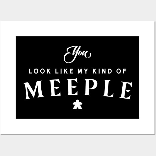 You Look Like My Kind of Meeple - Meeples and Board Games Addict Wall Art by pixeptional